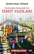 Mutluluğun Saklandığı Yer İzmit Yazıları