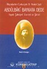 Abdülbaki Baykara Dede Hayatı Şahsiyeti Eserleri ve Şiirleri - Meşrutiyetten Cumhuriyete