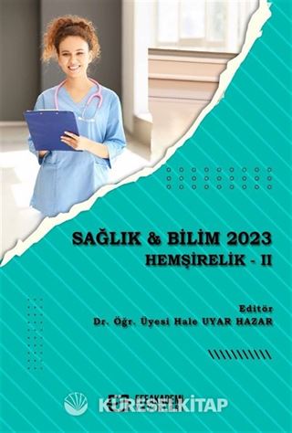 Sağlık - Bilim 2023: Hemşirelik -II