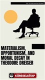 Materialism, Opportunism, and Moral Decay in Theodore Dreiser