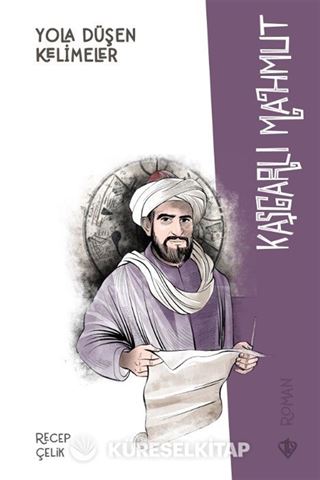 Yola Düşen Kelimeler Kaşgarlı Mahmut