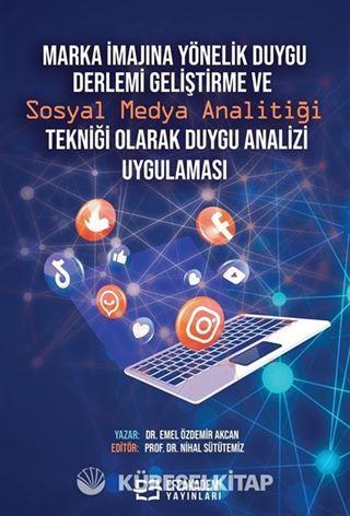 Marka İmajına Yönelik Duygu Derlemi Geliştirme ve Sosyal Medya Analitiği Tekniği Olarak Duygu Analizi Uygulaması