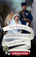 Enver Paşa'nın Eşi Naciye Sultan'ın Hatıraları