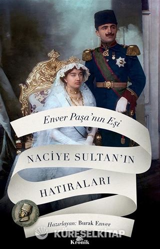 Enver Paşa'nın Eşi Naciye Sultan'ın Hatıraları