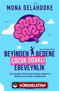 Beyinden Bedene Çocuk Odaklı Ebeveynlik