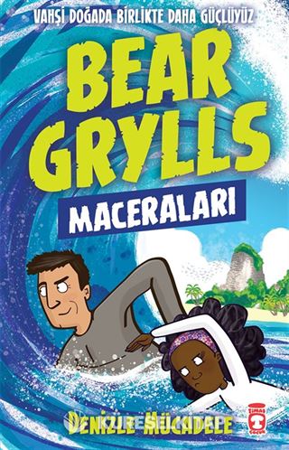 Denizle Mücadele - Bear Grylls Maceraları