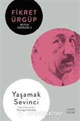 Yaşamak Sevinci / Fikret Ürgüp Bütün Eserleri 3