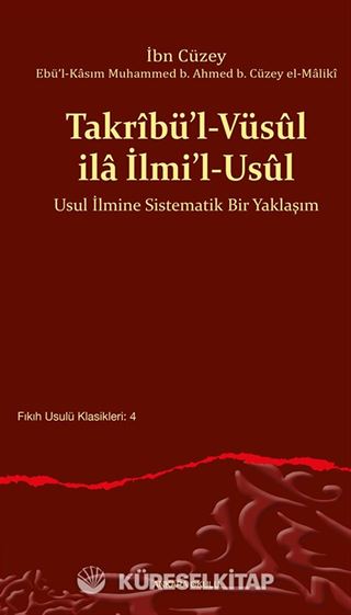 Takrîbü'l-Vüsûl ila İlmi'l-Usûl Usul İlmine Sistematik Bir Yaklaşım