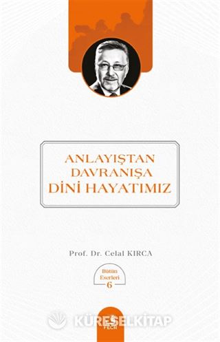 Anlayıştan Davranışa Dini Hayatımız