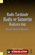 Hadis Tarihinde Hadis ve Sünnetin Bağlayıcılığı Rivayet Dönemi Boyunca