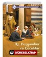 Hz. Peygamber ve Çocuklar / Tüm İnsanların Peygamberi 1