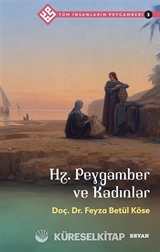 Hz. Peygamber ve Kadınlar / Tüm İnsanların Peygamberi 3