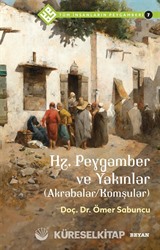 Hz. Peygamber ve Yakınlar (Akrabalar/Komşular) / Tüm İnsanların Peygamberi 7