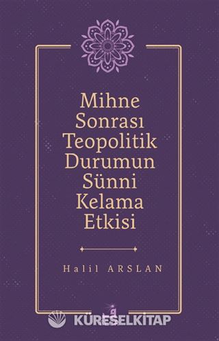 Mihne Sonrası Teopolitik Durumun Sünni Kelama Etkisi