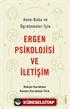 Anne Baba ve Öğretmenler İçin Ergen Psikolojisi ve İletişim