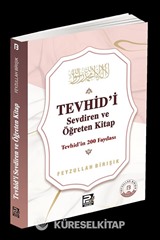 Tevhîd'i Sevdiren ve Öğreten Kitap / Tevhîd'in 200 Faydası