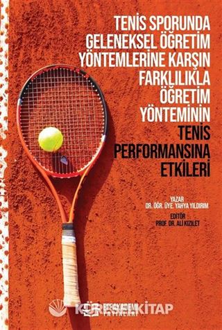 Tenis Sporunda Geleneksel Öğretim Yöntemlerine Karşın Farklılıkla Öğretim Yönteminin Tenis Performansına Etkileri