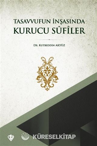 Tasavvufun İnşasında Kurucu Sûfîler