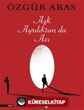 Aşk Ayrılıktan da Acı