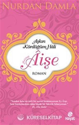 Hazreti Aişe / Aşkın Kördüğüm Hali