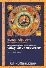 Hekimbaşı Aziz Efendi'nin Tercüme-i Eşcar u Esmar'ı Tarihî Astrolojinin Kaynaklarından 'Ağaçlar ve Meyveler' (İnceleme - Tenkitli Metin)