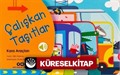 Çalışkan Taşıtlar - Kara Araçları