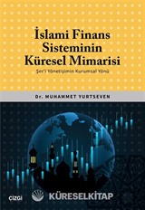 İslami Finans Sisteminin Küresel Mimarisi (Şer'i Yönetişimin Kurumsal Yönü)