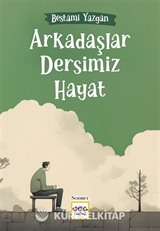 Arkadaşlar Dersimiz Hayat