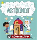 Büyüyünce Astronot Olacağım