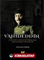 Vahideddin Sultan'a Atılan İftiralara Belgelerle Cevaplar