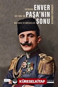 Enver Paşa'nın Sonu: Gözükara Bir Türk'ün Macerası ve Mücadelesi