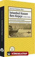 İstanbul Kazan Ben Kepçe (1938-1939