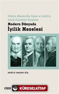 Hobbes, Mandeville, Hume ve Smith'in Ahlak Felsefeleri Etrafında Modern Dünyada İyilik Meselesi