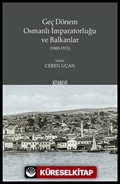 Geç Dönem Osmanlı İmparatorluğu ve Balkanlar (1800-1913)