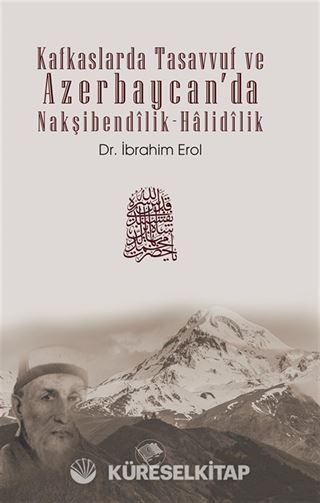 Kafkaslarda Tasavvuf ve Azerbaycan'da Nakşibendîlik-Halidîlik