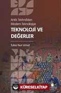 Antik Tekhnê'den Modern Teknolojiye: Teknoloji ve Değerler