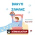 Banyo Zamanı (4-7 Yaş)