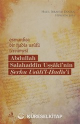 Osmanlıca Bir Hadis Usûlü Tercümesi: Abdullah Salahaddîn Uşşakî'nin Şerhu Usûli'l-Hadîs'i