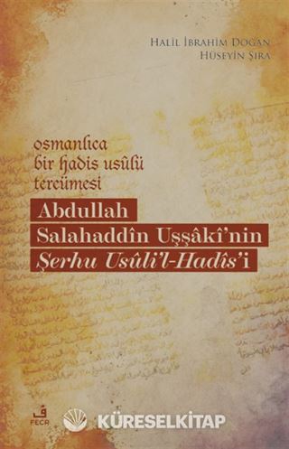 Osmanlıca Bir Hadis Usûlü Tercümesi: Abdullah Salahaddîn Uşşakî'nin Şerhu Usûli'l-Hadîs'i