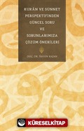 Kur'an ve Sünnet Perspektifinden Güncel Soru ve Sorunlarımıza Çözüm Önerileri