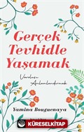 Gerçek Tevhidle Yaşamak