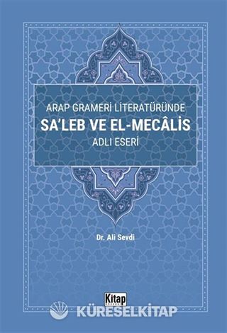 Arap Grameri Literatüründe Sa'leb ve El Mecalis Adlı Eseri