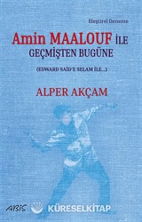 Amin Maalouf İle Geçmişten Bugüne (Edward Said'e Selam İle...)