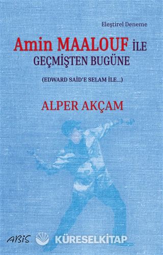 Amin Maalouf İle Geçmişten Bugüne (Edward Said'e Selam İle...)
