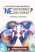 Etkili İletişim ve Çatışma Çözme Becerileri: Ne Duyuyoruz? Ne Anlıyoruz?