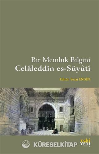 Bir Memlük Bilgini Celaleddin Es-Süyûtî