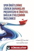 Spor Örgütlerinde Liderlik Davranışları Presenteizm ve Örgütsel Bağlılık Etkileşiminin İncelenmesi