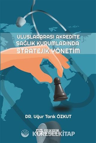 Uluslararası Akredite Sağlık Kurumlarında Stratejik Yönetim
