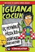 İguana Çocuk / Üç Peynirli Pizza İle Dünyayı Kurtarıyor!