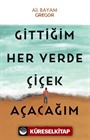 Gittiğim Her Yerde Çiçek Açacağım